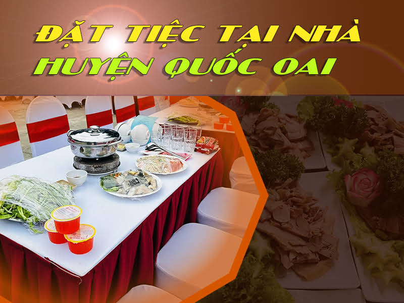 Dịch vụ nấu cỗ tại nhà ngon miệng, chuyên nghiệp và sang trọng tại Quốc Oai